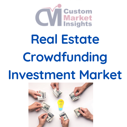 Real Estate Crowdfunding Investment Market Size, Trends, Share